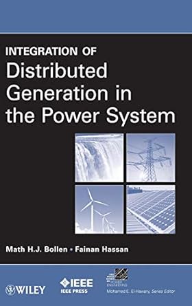 integration of distributed generation in the power system 1st edition math h j bollen ,fainan hassan