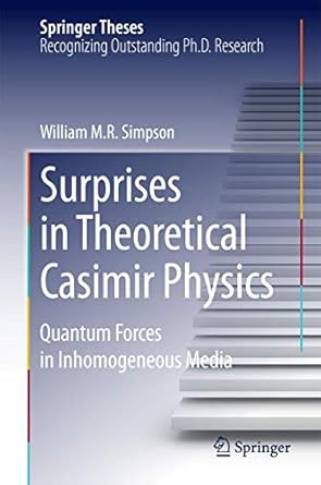 surprises in theoretical casimir physics quantum forces in inhomogeneous media 1st edition william m r
