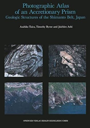 photographic atlas of an accretionary prism geologic structures of the shimanto belt japan 1st edition