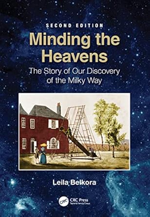 minding the heavens the story of our discovery of the milky way 1st edition leila belkora 0367417227,