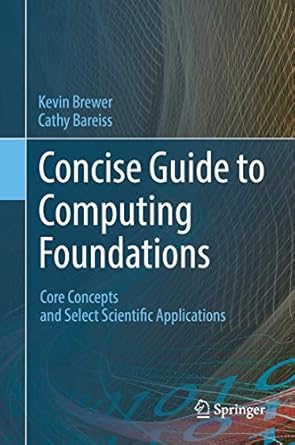 concise guide to computing foundations core concepts and select scientific applications 1st edition kevin