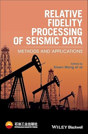 relative fidelity processing of seismic data methods and applications 1st edition xiwen wang 1119052904,