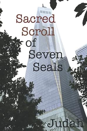 sacred scroll of seven seals the lost knowledge of good and evil 1st edition judah 1520126190, 978-1520126197