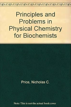 principles and problems in physical chemistry for biochemists 1st edition nicholas c price 0198541295,