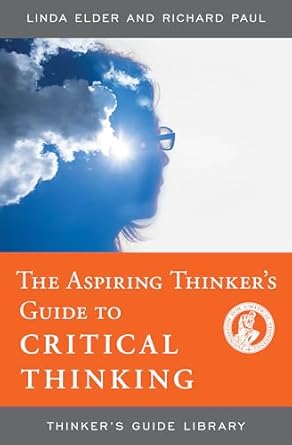 the aspiring thinkers guide to critical thinking 1st edition linda elder ,richard paul 0944583415,