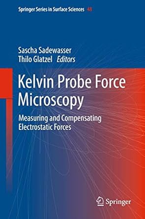 kelvin probe force microscopy measuring and compensating electrostatic forces 1st edition sascha sadewasser