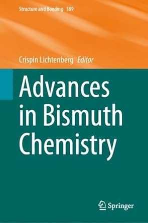 advances in bismuth chemistry 1st edition crispin lichtenberg 3031961293, 978-3031961298