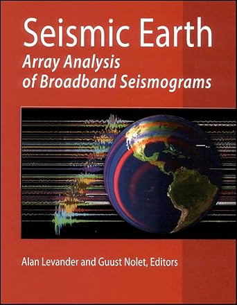 seismic earth array analysis of broadband seismograms 1st edition alan levander ,guust nolet 087590422x,