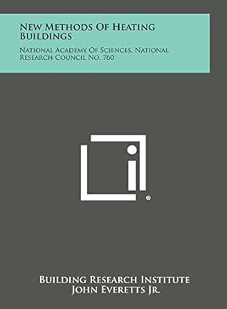 new methods of heating buildings national academy of sciences national research council no 760 1st edition