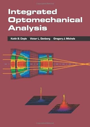 integrated optomechanical analysis 1st edition keith b doyle ,victor l genberg ,gregory j michels 0819446092,