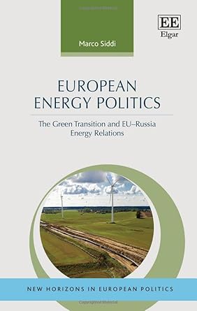 european energy politics the green transition and eu russia energy relations 1st edition marco siddi