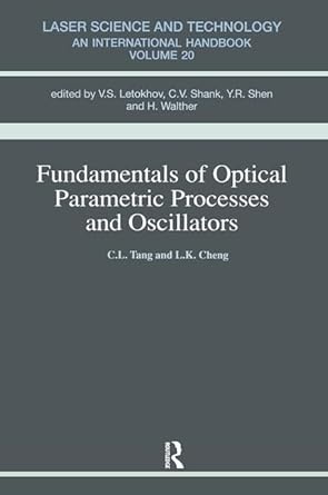 fundamentals of optical parametric processes and oscillations 1st edition alice m tang 1138455881,