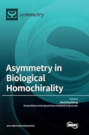 asymmetry in biological homochirality 1st edition david hochberg 3036504427, 978-3036504421