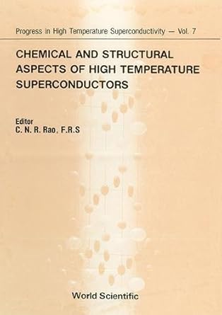 chemical and structural aspects of high temperature superconductors 1st edition c n r rao 9971506076,