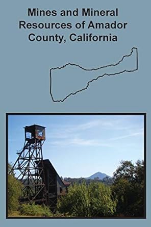 mines and mineral resources of amador county california 1st edition denton w carlson ,william b clark