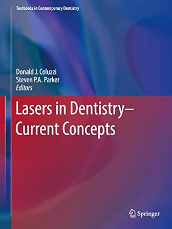 lasers in dentistry current concepts 1st edition donald j coluzzi ,steven p a parker 3319519433,