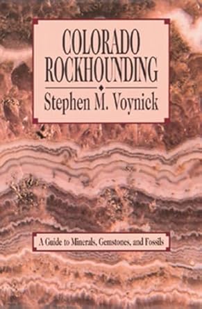 colorado rockhounding a guide to minerals gemstones and fossils 1st edition stephen m voynick 0878422927,