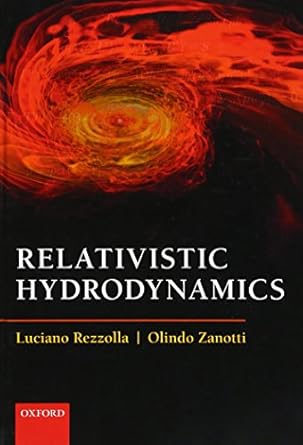 relativistic hydrodynamics 1st edition luciano rezzolla ,olindo zanotti 0198528906, 978-0198528906