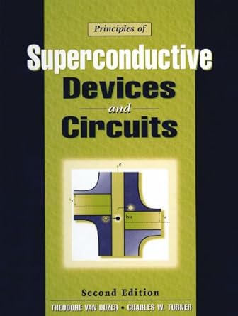 principles of superconductive devices and circuits 1st edition theodore van duzer 0132627426, 978-0132627429