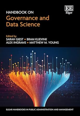 handbook on governance and data science 1st edition sarah giest ,bram klievink ,alex ingrams ,matthew m young