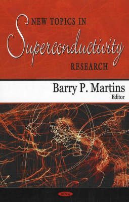 topics in superconductivity research 1st edition barry p martins ,p bandyopadhyay ,b basu ,d bodea
