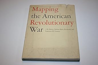 mapping the american revolutionary war 1st edition j b harley ,barbara bartz petchenik ,lawrence w towner