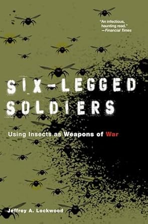 six legged soldiers using insects as weapons of war 1st edition jeffrey a lockwood 0199733538, 978-0199733538