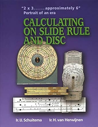calculating on slide rule and disc 1st edition i j schuitema ,h van herwijnen 1931626103, 978-1931626101
