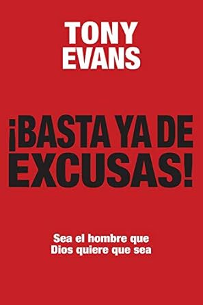 basta ya de excusas sea el hombre que dios quiere que sea 1st edition tony evans 0825413141, 978-0825413148