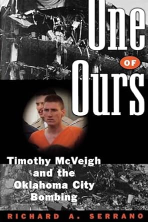 one of ours timothy mcveigh and the oklahoma city bombing 1st edition richard a serrano 0393334651,
