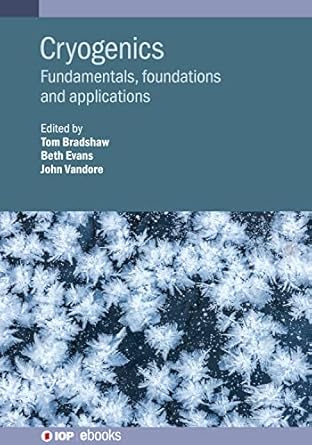cryogenics fundamentals foundations and applications 1st edition elizabeth evans ,john vandore ,tom bradshaw