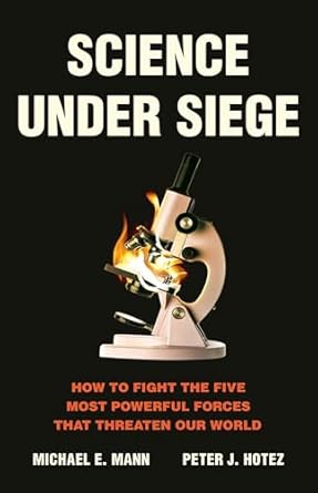 science under siege how to fight the five most powerful forces that threaten our world 1st edition michael e