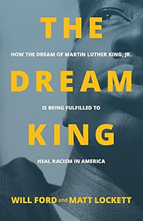 the dream king how the dream of martin luther king jr is being fulfilled to heal racism in america 1st