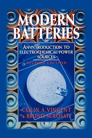 modern batteries an introduction to electrochemical power sources 1st edition c vincent ,bruno scrosati