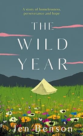 the wild year a story of homelessness perseverance and hope 1st edition jen benson 0711267308, 978-0711267305