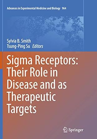 sigma receptors their role in disease and as therapeutic targets 1st edition sylvia b smith ,tsung ping su