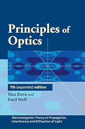 principles of optics electromagnetic theory of propagation interference and diffraction of light 1st edition