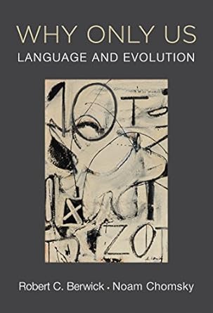 why only us language and evolution 1st edition robert c berwick ,noam chomsky 0262034247, 978-0262034241
