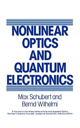 nonlinear optics and quantum electronics 1st edition max schubert ,bernd wilhelmi 0471088072, 978-0471088073