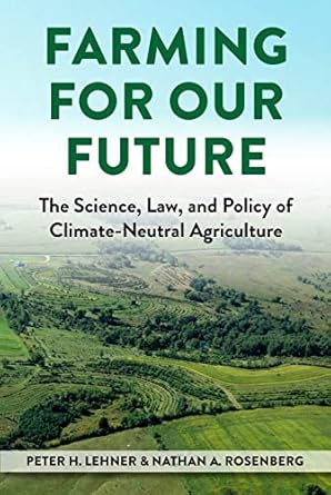 farming for our future the science law and policy of climate neutral agriculture 1st edition peter lehner
