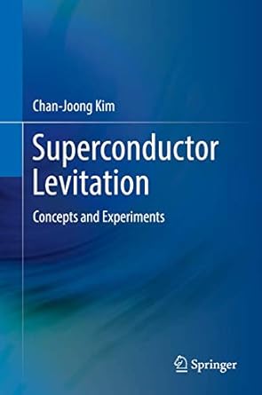 superconductor levitation concepts and experiments 1st edition chan joong kim ,jinwon kim 9811367671,