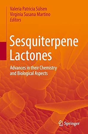 sesquiterpene lactones advances in their chemistry and biological aspects 1st edition valeria patricia sulsen