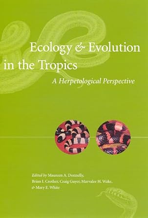 ecology and evolution in the tropics a herpetological perspective 1st edition maureen a donnelly ,brian i