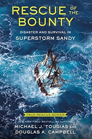rescue of the bounty disaster and survival in superstorm sandy 1st edition michael j tougias ,douglas a