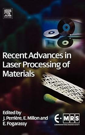 recent advances in laser processing of materials 1st edition jacques perriere ,eric millon ,eric fogarassy