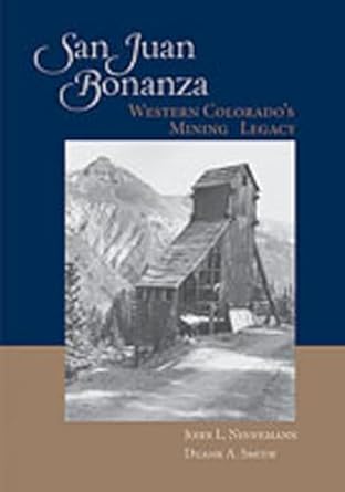 san juan bonanza western colorados mining legacy 1st edition duane a smith ,john l ninnemann 0826335780,
