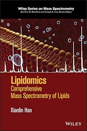lipidomics comprehensive mass spectrometry of lipids 1st edition xianlin han 1118893123, 978-1118893128
