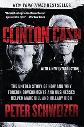 clinton cash the untold story of how and why foreign governments and businesses helped make bill and hillary