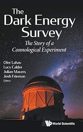 dark energy survey the the story of a cosmological experiment 1st edition ofer lahav ,lucy calder ,julian