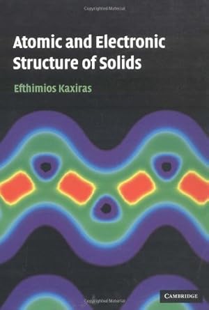 atomic and electronic structure of solids 1st edition efthimios kaxiras 0521523397, 978-0521523394